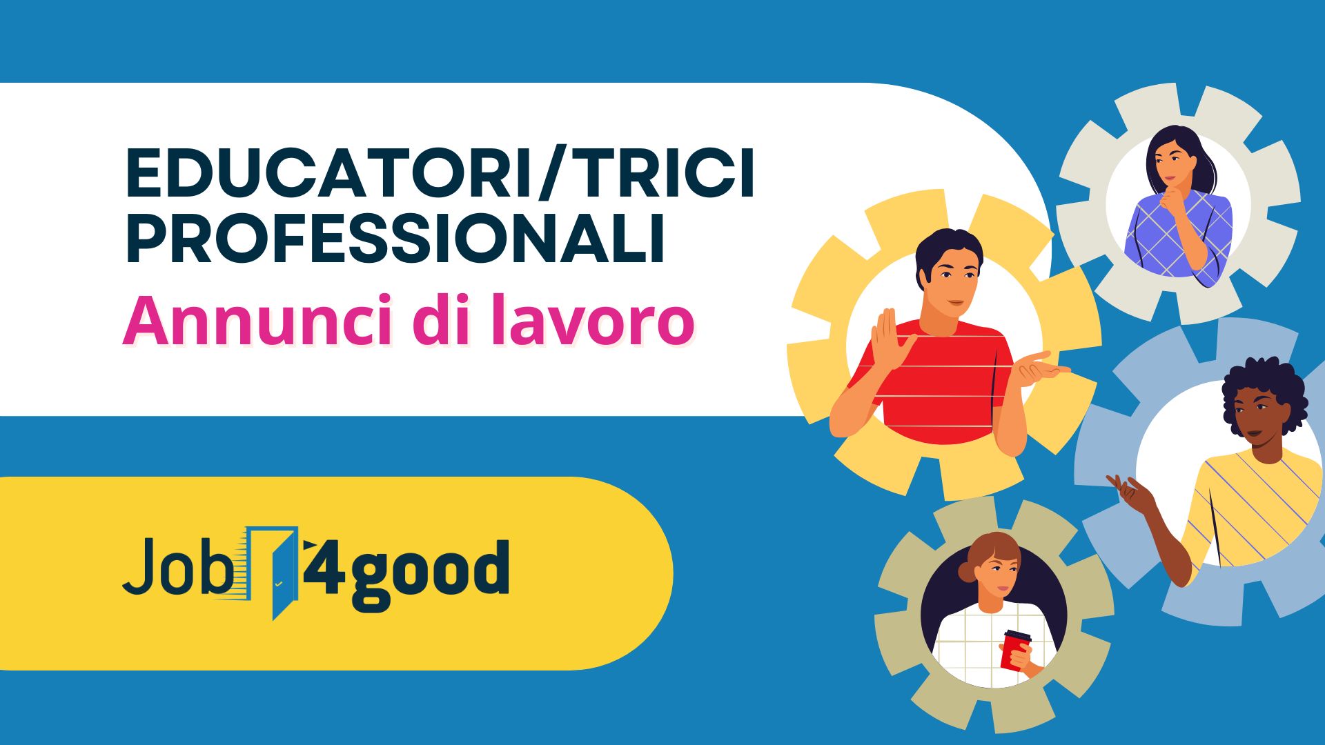 Offerte di lavoro per educatori | Job4Good